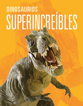 Dinosaurios superincreíbles (Spanish Edition)