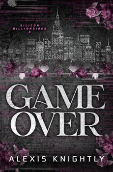 Game Over: A Billionaire Fake Dating Romance (Silicon Billionaires) - Book #3 of the Silicon Billionaires