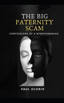Paperback The Big Paternity Scam: Confessions of a Nymphomaniac Book
