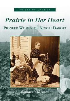 Paperback Prairie in Her Heart: Pioneer Women of North Dakota Book