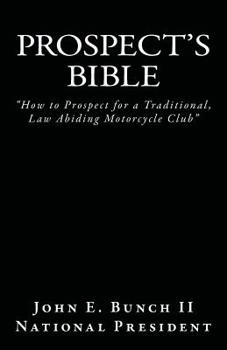 Paperback Prospect's Bible: How to Prospect for a Traditional, Law Abiding Motorcycle Club Book