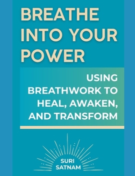 Paperback Breathe Into Your Power: Using Breathwork to Heal, Awaken, and Transform Book