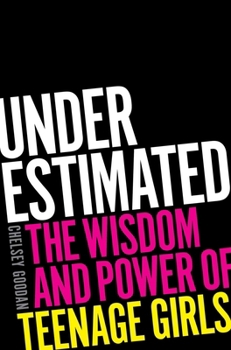 Underestimated: the wisdom and power of teenage girls