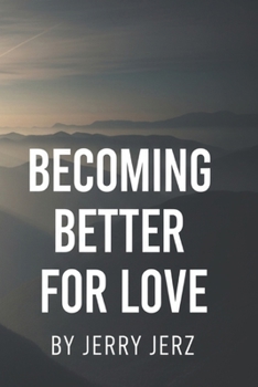 Paperback Becoming Better for Love: A Journey of Growth, Respect, and Real Connection Book