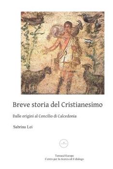 Paperback Breve storia del Cristianesimo dalle origini al Concilio di Calcedonia [Italian] Book