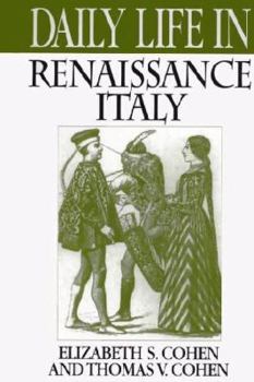 Daily Life in Renaissance Italy (The Greenwood Press Daily Life Through History Series)
