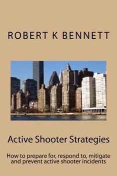 Paperback Active Shooter Strategies: How to prepare for, respond to, mitigate and prevent active shooter incidents Book