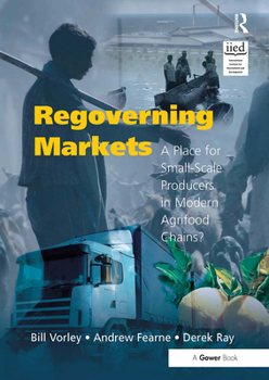 Paperback Regoverning Markets: A Place for Small-Scale Producers in Modern Agrifood Chains? Book