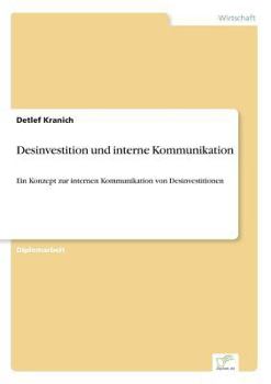 Paperback Desinvestition und interne Kommunikation: Ein Konzept zur internen Kommunikation von Desinvestitionen [German] Book