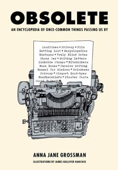 Hardcover Obsolete: An Encyclopedia of Once-Common Things Passing Us by Book