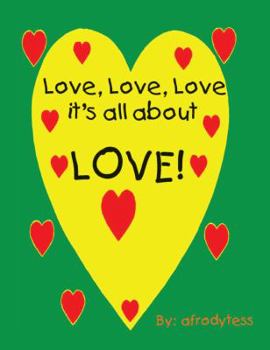 Paperback Love, Love, Love, It's All about Love! Book