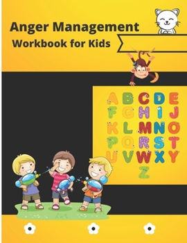 Paperback Anger Management Workbook for Kids: Awesome Activities to Help Children Calm Down, Cope, and Regain Control, Activity Workbook for Toddlers and Kids. Book