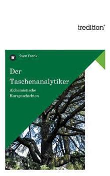 Paperback Der Taschenanalytiker: Alchemistische Kurzgeschichten [German] Book