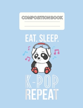 Paperback Composition Book: Eat Sleep Kpop Repeat Ns Panda Kpop Quote Gift Blank Sheet NoteBook Composition Book Sheets Kpop for Girls Teens Kids Book