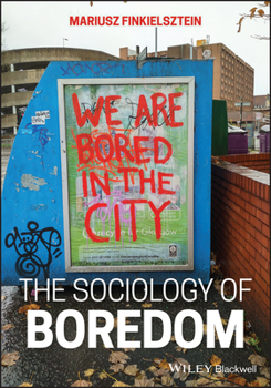 Paperback The Sociology of Boredom: We Are Bored in the City Book