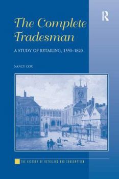 The Complete Tradesman: A Study of Retailing, 1550-1820 - Book  of the History of Retailing and Consumption