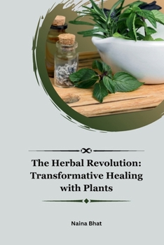 Paperback The Herbal Revolution: Transformative Healing with Plants Book