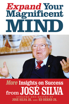 Paperback Expand Your Magnificent Mind: More Insights on Success from José Silva Book