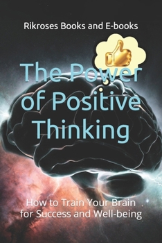 Paperback The Power of Positive Thinking: How to Train Your Brain for Success and Well-being Book