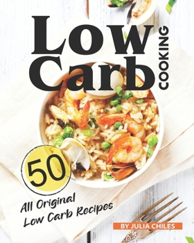 Paperback Low Carb Cooking: 50 All Original Low Carb Recipes Book