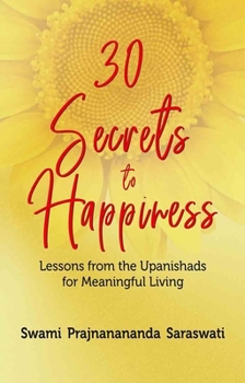 Paperback 30 Secrets to Happiness: Lessons from the Upanishads for Meaningful Living Book