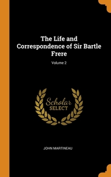 Hardcover The Life and Correspondence of Sir Bartle Frere; Volume 2 Book