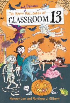 Hardcover The Happy and Heinous Halloween of Classroom 13 Book