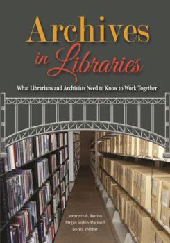 Paperback Archives in Libraries: What Librarians and Archivists Need to Know to Work Together Book