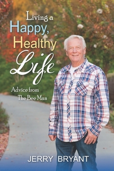 Paperback Living a Happy, Healthy Life: Advice from The Bee Man Book