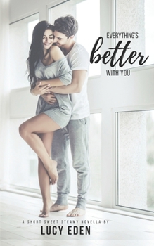 Everything's Better with You - Book #1 of the Everything’s Better