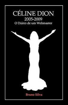 Paperback Céline Dion: 2005-2009 - O Diário de um Webmaster [Portuguese] Book
