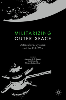 Militarizing Outer Space: Astroculture, Dystopia and the Cold War