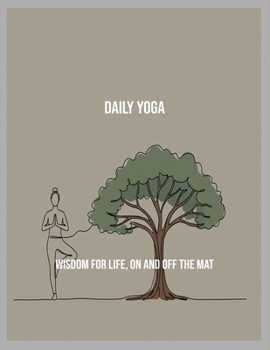 Paperback Daily Yoga: Wisdom For Life, On And Off The Mat Book