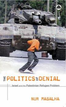 Paperback The Politics of Denial: Israel and the Palestinian Refugee Problem Book