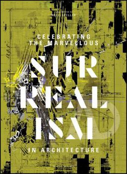 Paperback Celebrating the Marvellous: Surrealism in Architecture Book