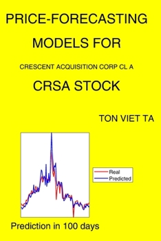 Paperback Price-Forecasting Models for Crescent Acquisition Corp Cl A CRSA Stock Book