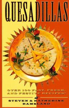 Paperback Quesadillas: Over 100 Fast, Fresh, and Festive Recipes! Book