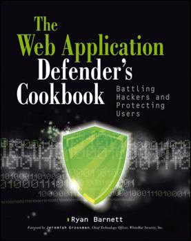 Paperback Web Application Defender's Cookbook: Battling Hackers and Protecting Users Book