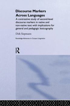 Paperback Discourse Markers Across Languages: A Contrastive Study of Second-Level Discourse Markers in Native and Non-Native Text with Implications for General Book