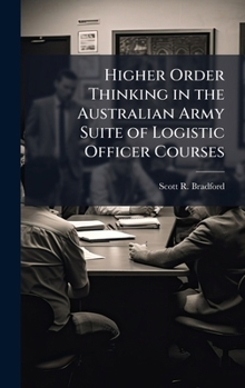 Hardcover Higher Order Thinking in the Australian Army Suite of Logistic Officer Courses Book