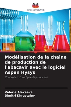 Paperback Modélisation de la chaîne de production de l'abacavir avec le logiciel Aspen Hysys [French] Book