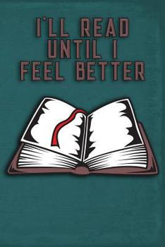 Paperback I'll Read Until I Feel Better Book