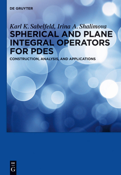 Hardcover Spherical and Plane Integral Operators for Pdes: Construction, Analysis, and Applications Book
