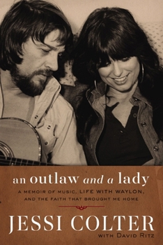 Hardcover An Outlaw and a Lady: A Memoir of Music, Life with Waylon, and the Faith That Brought Me Home Book