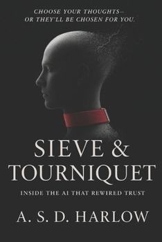 Paperback Sieve & Tourniquet: Inside the AI That Rewired Trust Book