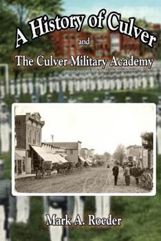 Paperback A History of Culver and The Culver Military Academy Book