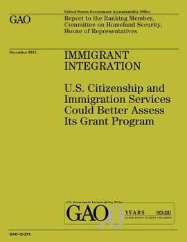 Immigrant Integration: U.S. Citizenship and Immigration Services Could Better Assess Its Grant Program