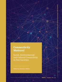 Paperback Connectivity Matters!: Social, Environmental and Cultural Connectivity in Past Societies Book