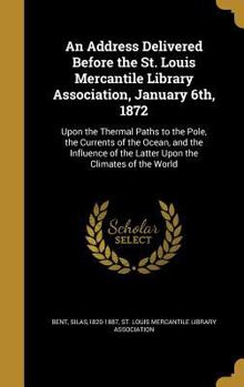 Hardcover An Address Delivered Before the St. Louis Mercantile Library Association, January 6th, 1872 Book