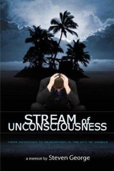 Paperback Stream of Unconsciousness: From Addiction to Redemption in the City of Angels Book